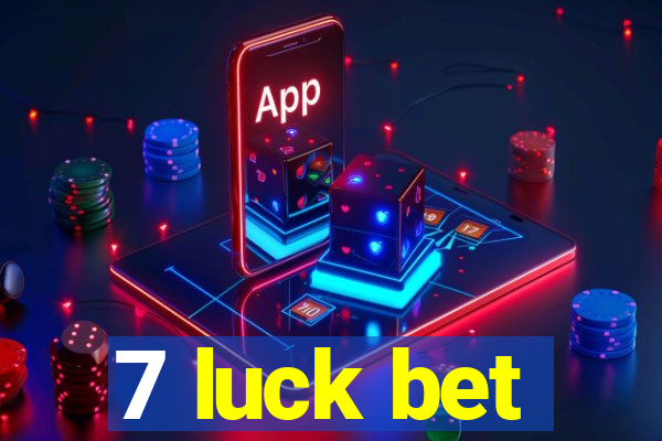 7 luck bet